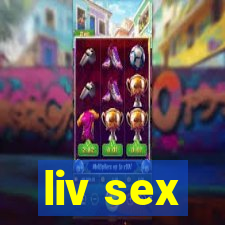 liv sex